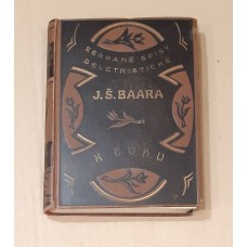 J. Š. Baar - Sebrané spisy beletristicke J. Š. BAARA: K Bohu